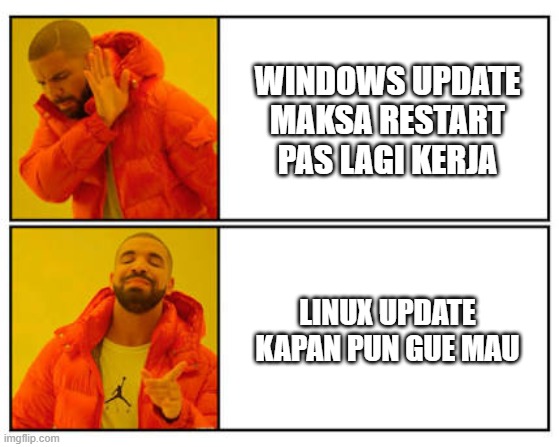 Meme Drake: Windows Update maksa restart vs Linux update kapan pun mau