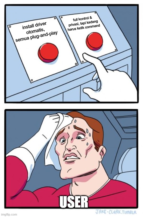 Meme Two Buttons: install driver otomatis vs full kontrol privasi tapi harus command